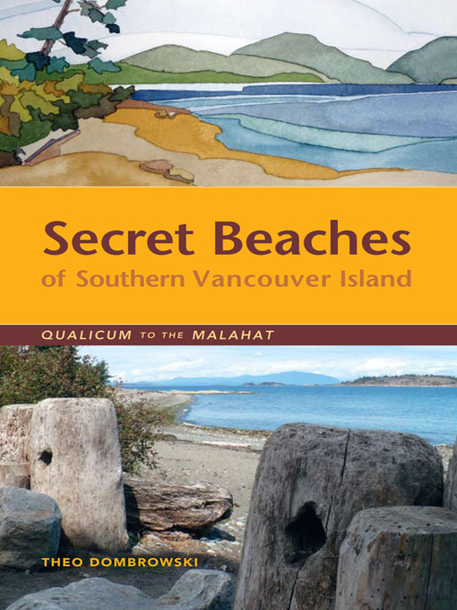 Title details for Secret Beaches of Southern Vancouver Island by Theo Dombrowski - Available